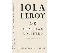 Iola Leroy, Or Shadows Uplifted