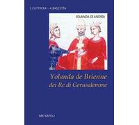 Arturo Bascetta, Sabato Cuttrera – Iolanda di Andria: Yolanda de Brienne – Dei re di Gerusalemme