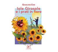 Iole Girasole e i prati in fiore. Semi di filastrocche