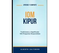 Iom Kipur: Tradiciones y Significado 100 Preguntas Respondidas