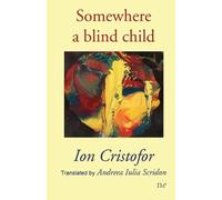 Ion Cristofor Somewhere a blind child (Tascabile)