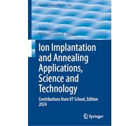 Ion Implantation and Annealing Applications, Science and Technology: Contributions from IIT School, Edition 2024: 156