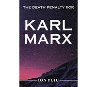 Ion Puiu The Death Penalty for Karl Marx (Tascabile)