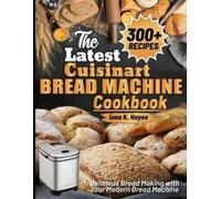 Iona K Hayes The Latest Cuisinart Bread Machine cookbook (Tascabile)