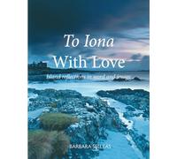 Iona with Love: Island reflections in word and image
