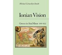 Ionian Vision: Greece in Asia Minor, 1919-1922