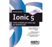 Ionic 5. Guida completa per creare app per Android e iOS