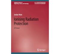 Ionising Radiation Protection: A Primer