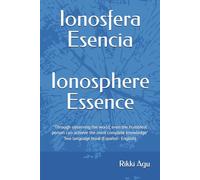 Ionosfera - Esencia | Ionosphere - Essence: "Through observing the world, even the humblest person can achieve the most complete knowledge" - Two language book (Español - English)