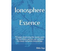 Ionosphere - Essence: Through observing the world, even the humblest person can achieve the most complete knowledge