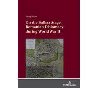 Ionuț Nistor On the Balkan Stage: Romanian Diplomacy during W (Copertina rigida)