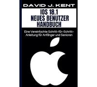 IOS 18.1 Neues Benutzer Handbuch: Eine Vereinfachte Schritt-für-Schritt-Anleitung für Anfänger und Senioren