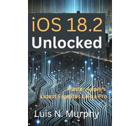 iOS 18.2 Unlocked: Master Apple's Latest Features Like A Pro