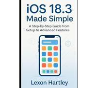 iOS 18.3 Made Simple: A Step-by-Step Guide from Set-up to Advanced Features