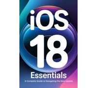 iOS 18 Essentials: A Complete Guide to Navigating the New Update