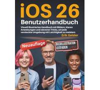 iOS 26 Benutzerhandbuch: Visuell illustriertes Handbuch mit Bildern, klaren Anweisungen und cleveren Tricks, um jede versteckte Umgebung mit Leichtigkeit zu meistern