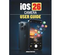 iOS 26 Camera User Guide: A Comprehensive Companion to Capturing Stunning Moments and Exploring Hidden Capabilities of the New Software Update