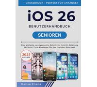 iOS 26 für Senioren Benutzerhandbuch: Eine einfache, großgedruckte Schritt-für-Schritt-Anleitung für nicht-technische Einsteiger für den täglichen Gebrauch