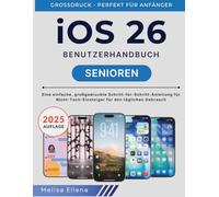 iOS 26 für Senioren Benutzerhandbuch: Eine einfache, großgedruckte Schritt-für-Schritt-Anleitung für nicht-technische Einsteiger für den täglichen Gebrauch