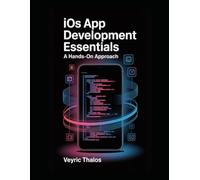 iOS App Development Essentials: A Hands-On Approach