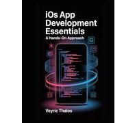 iOS App Development Essentials: A Hands-On Approach