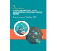 IoT - Based Smart Home Security Systems:: Architecture, Design, Implementation, and Future Directions