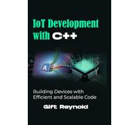 IoT Development with C++: Building Devices with Efficient and Scalable Code