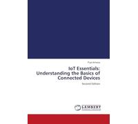 IoT Essentials: Understanding the Basics of Connected Devices: Second Edition
