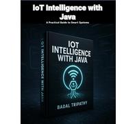 IoT Intelligence with Java: A Practical Guide to Smart Systems