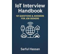 IoT Interview Handbook: 101 Questions & Answers for Job Seekers