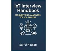 IoT Interview Handbook: 101 Questions & Answers for Job Seekers: 5