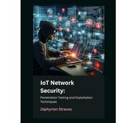IoT Network Security: Penetration Testing and Exploitation Techniques: 4