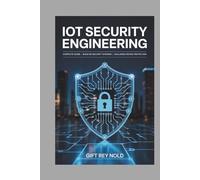 IOT SECURITY ENGINEERING: Complete Guide | Build 50 Security Systems | Including Device Protection