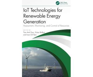IoT Technologies for Renewable Energy Generation: Assessment, Monitoring, and Control of Resources