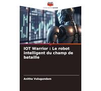 IOT Warrior : Le robot intelligent du champ de bataille