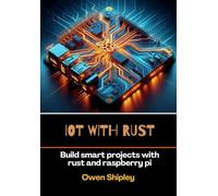 Iot with rust: Build Smart Projects With Rust And Raspberry Pi