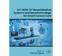 IoT-WSN-DT Based Medical Systems and Nanotechnology for Smart Cancer Care