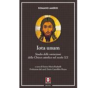 Iota unum. Studio delle variazioni della Chiesa cattolica nel secolo XX. N...