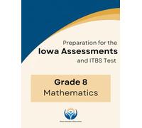 Iowa Assessments and ITBS Test - Grade 8 Math - Practice Workbook with 320+ Questions