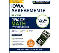 Iowa Assessments ITBS Test Grade 1 Math Practice Workbook: 320+ Practice Questions with Full Answer Explanations for 1st Grade