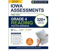 Iowa Assessments ITBS Test Grade 4 Reading Practice Workbook: 320+ Practice Questions with Full Answer Explanations for 4th Grade