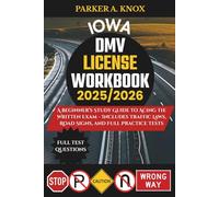 IOWA DMV LICENSE WORKBOOK 2025/2026: A Beginner’s Study Guide to Acing the Written Exam - Includes Traffic Laws, Road Signs, and Full Practice Tests