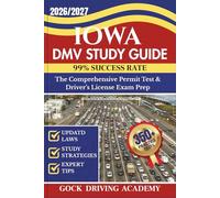 IOWA DMV STUDY GUIDE: The Comprehensive Permit Test & Driver’s License Exam Prep with 350+ Questions and Answers, Updated Laws, and Study Strategies for 99% Success rate