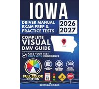 Iowa Driver Manual, Exam Prep & Practice Tests: Complete Visual DMV Guide with 200 Questions and Answers for Permit and License Tests (FULL COLOR)