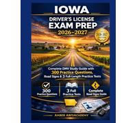 IOWA DRIVER'S LICENSE EXAM PREP 2026-2027: Complete DMV Study Guide with 400 Unique Practice Questions, Road Signs & 3 Full-Length Practice Tests | ... Laws | Road Signs | Safe Driving | GDL