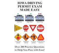 Iowa Driving Permit Exam Made Easy: Over 200 DMV or DOT Practice Questions to Help You Pass with Ease!