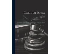 Iowa Iowa James H Trewin Code of Iowa (Tascabile)