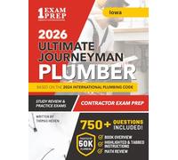 Iowa Journeyman Plumber License Exam Prep & Study Guide: All-in-One with Plumbing Code Review, 750+ Practice Questions, Calculations, and Proven Strategies to Pass Your Licensing Exam