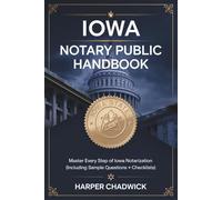 Iowa Notary Public Handbook: Master Every Step of Iowa Notarization (Including Sample Questions + Checklists)
