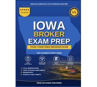 Iowa Real Estate Broker Exam Prep: The Step-by-Step Study Guide to Pass Your Iowa Broker Exam on the First Try, With Practice Tests, Broker Math, and Broker Law Made Easy